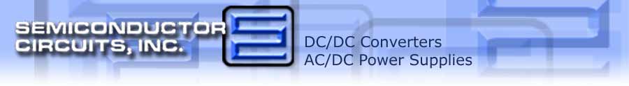 Semiconductor Circuits, Inc. Designer and Manufacturer of DC/DC Converters and AC/DC Power Supplies